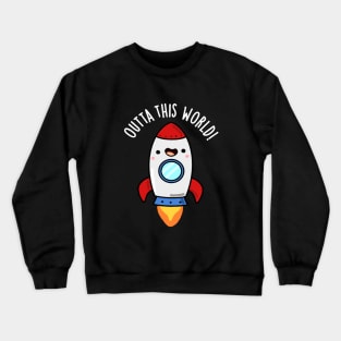 Outta This World Cute Rocket Pun Crewneck Sweatshirt